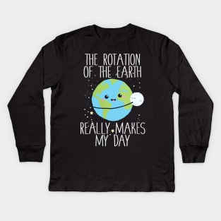 The Rotation Of The Earth, Really makes my day Kids Long Sleeve T-Shirt